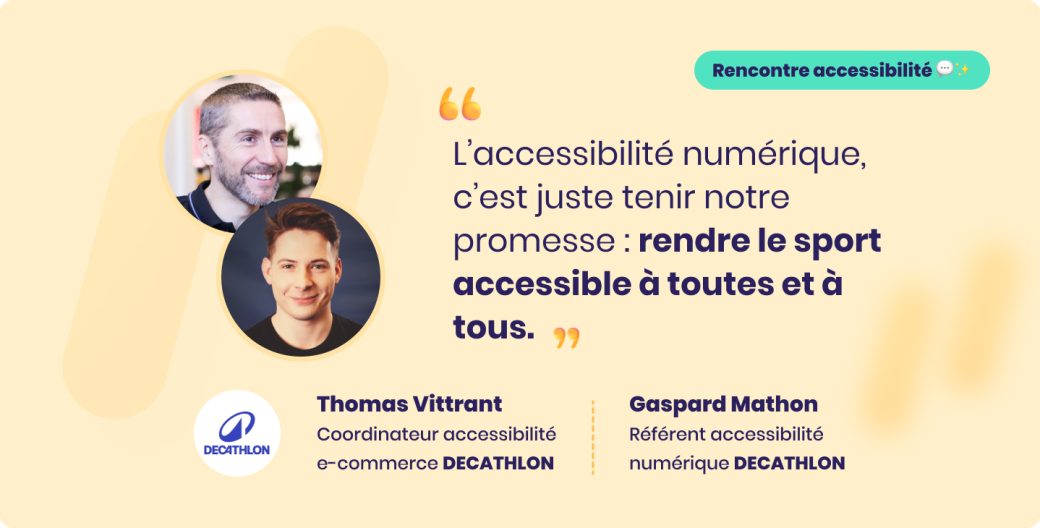 Rencontre croisée avec Thomas Vittrant et Gaspard Mathon de Decathlon sur l'accessibilité numérique